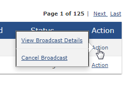 Select the Action link from the respective communication to either View Broadcast Details, Cancel Broadcast, or Print the message. 