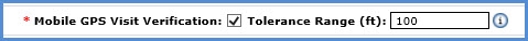 Mobile GPS Visit Verification/Tolerance Range fields