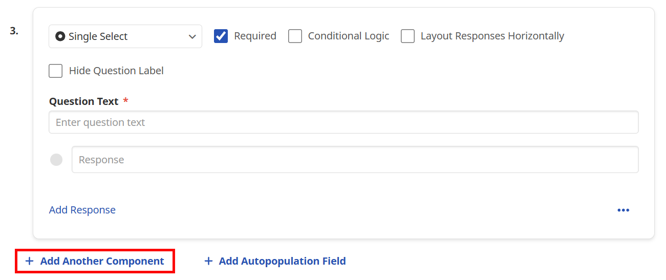 To add another question, click on + Add Another Component at the bottom of the page. To add another question, click on + Add Another Component at the bottom of the page.