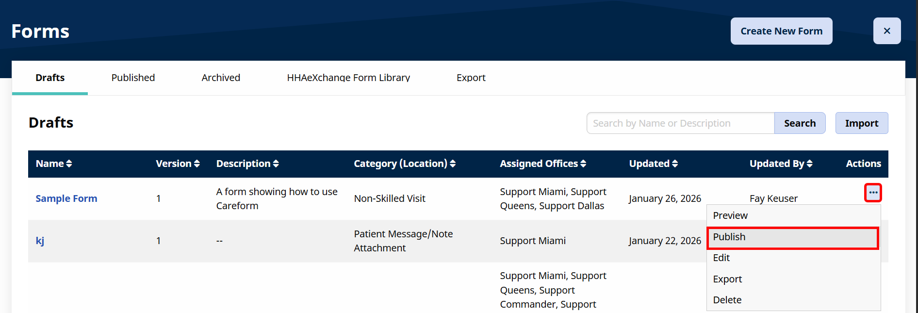 On the main Forms page, click the Ellipsis under the Actions column and select Publish from the dropdown. On the main Forms page, click the Ellipsis under the Actions column and select Publish from the dropdown.
