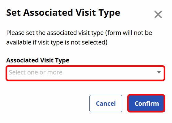 Select one or more Associated Visit Type(s) from the dropdown and click Confirm. Select one or more Associated Visit Type(s) from the dropdown and click Confirm.