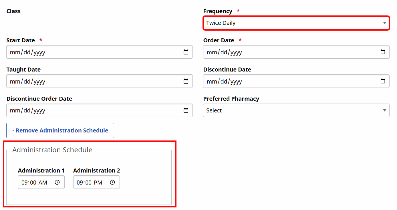 When selecting Frequency, the Administration Schedule section appears with default times entered. To adjust the time, click on it and type in a new value. When selecting Frequency, the Administration Schedule section appears with default times entered. To adjust the time, click on it and type in a new value.